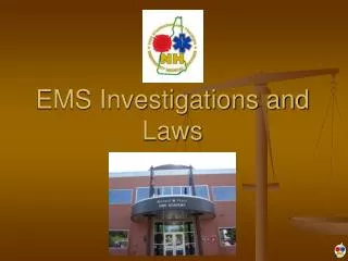 EMS Investigations and Laws