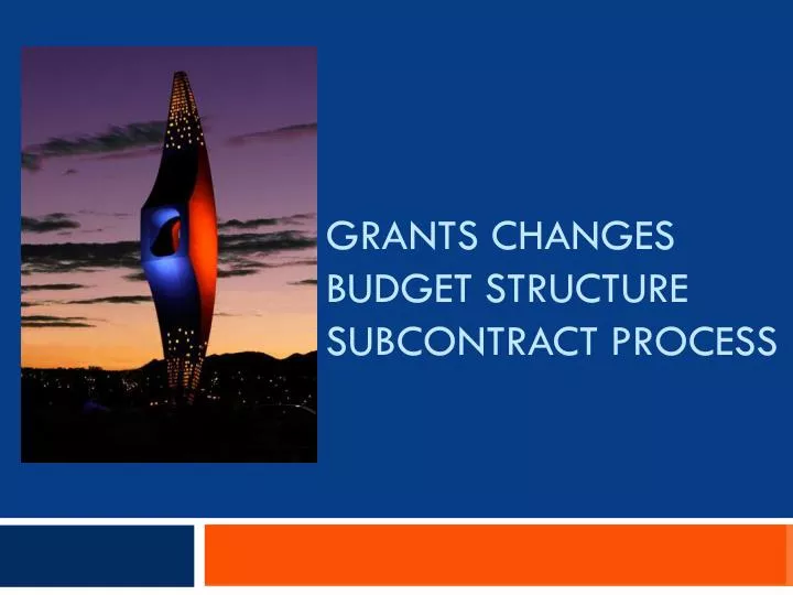 grants changes budget structure subcontract process