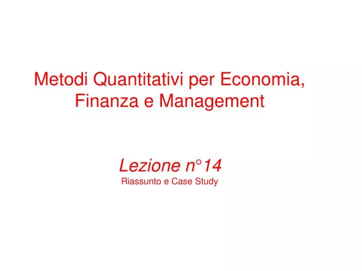metodi quantitativi per economia finanza e management lezione n 14 riassunto e case study