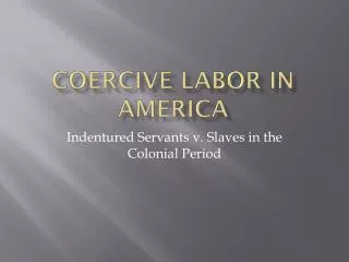 Coercive Labor in America