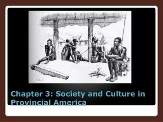 Chapter 3: Society and Culture in Provincial America