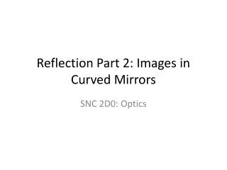 Reflection Part 2: Images in Curved Mirrors