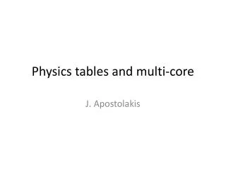Physics tables and multi-core