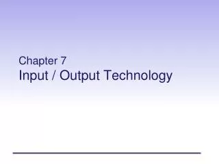 Chapter 7 Input / Output Technology