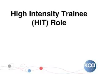 High Intensity Trainee (HIT) Role