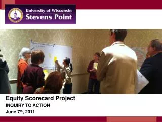 Equity Scorecard Project INQUIRY TO ACTION June 7 th , 2011