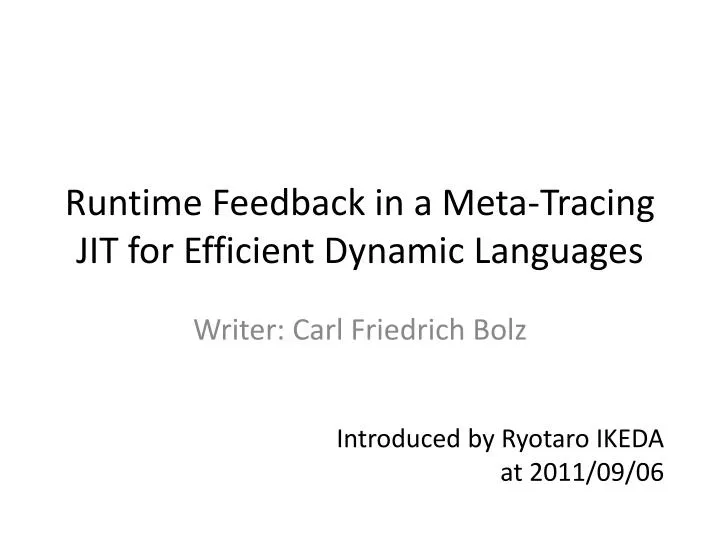 runtime feedback in a meta tracing jit for efficient dynamic languages