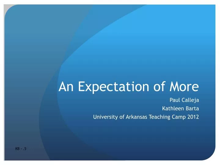 an expectation of more