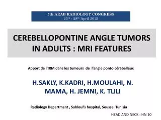 CEREBELLOPONTINE ANGLE TUMORS IN ADULTS : MRI FEATURES