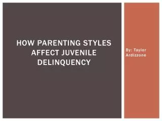How parenting styles affect juvenile delinquency
