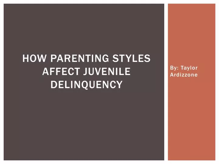 how parenting styles affect juvenile delinquency