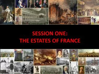 SESSION ONE: THE ESTATES OF FRANCE