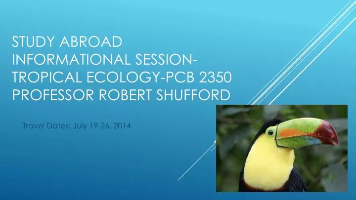 study abroad informational session tropical ecology pcb 2350 professor robert shufford