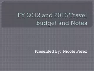 FY 2012 and 2013 Travel Budget and Notes