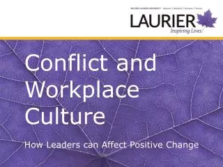 Conflict and Workplace Culture How Leaders can Affect Positive Change
