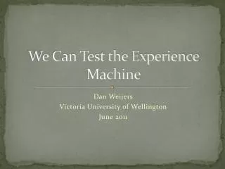 We Can Test the Experience Machine