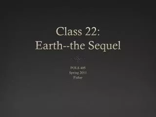 Class 22: Earth--the Sequel