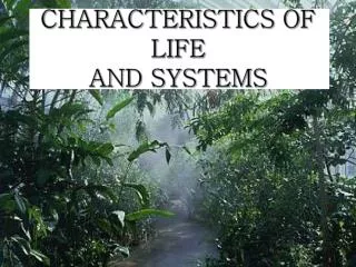 Characteristics of Life and Systems