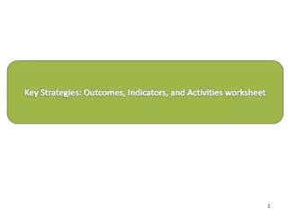 Key Strategies: Outcomes, Indicators, and Activities worksheet