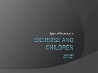 Exercise and Children Julia Cox Jen Rawls