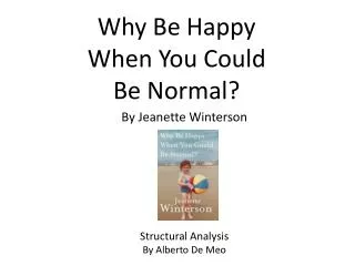 Why Be Happy When You Could Be Normal?
