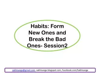 Habits: Form New Ones and Break the Bad Ones- Session2