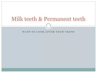 Milk teeth &amp; Permanent teeth