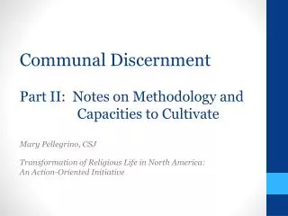 Communal Discernment Part II: Notes on Methodology and 	Capacities to Cultivate