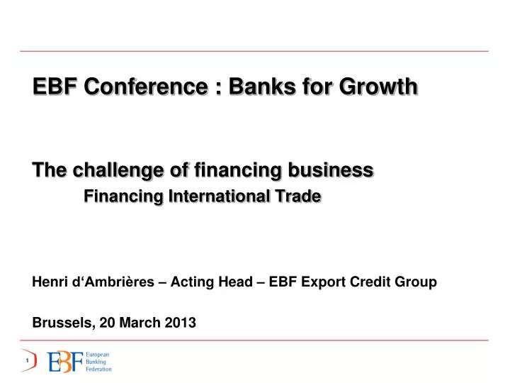 ebf conference banks for growth the challenge of f inancing business financing international trade