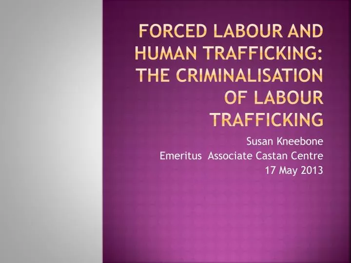 forced labour and human trafficking the criminalisation of labour trafficking