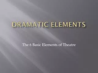 Dramatic elements