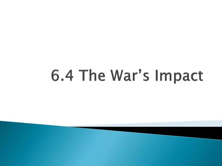 6 4 the war s impact