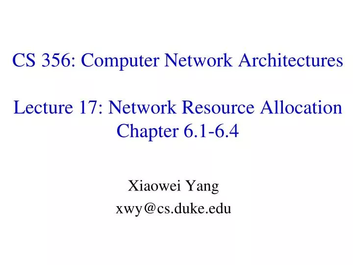 cs 356 computer network architectures lecture 17 network resource allocation chapter 6 1 6 4