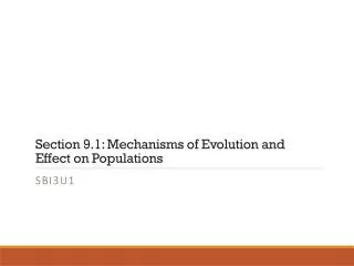 Section 9.1: Mechanisms of Evolution and Effect on Populations