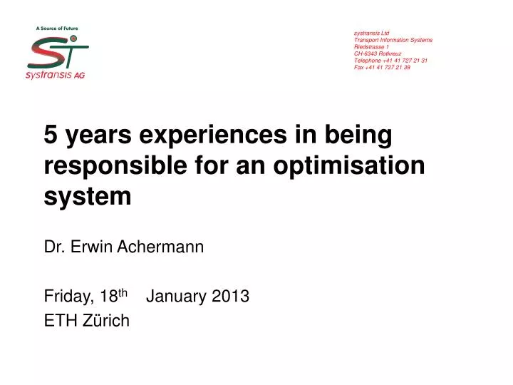 5 years experiences in being responsible for an optimisation system