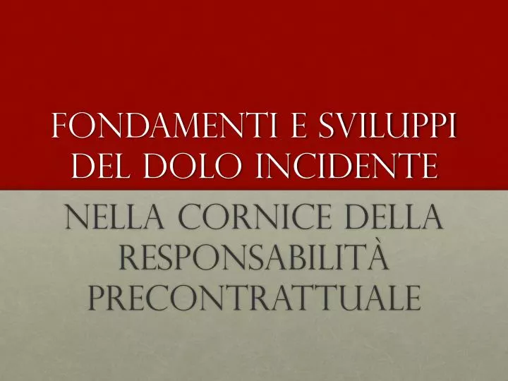 fondamenti e sviluppi del dolo incidente