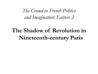 The Crowd in French Politics and Imagination: Lecture 2