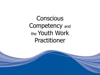 Conscious Competency and the Youth Work Practitioner
