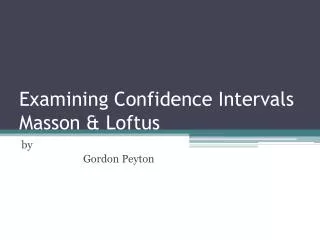 Examining Confidence Intervals Masson &amp; Loftus