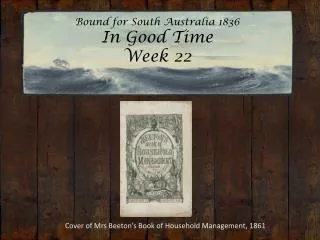 Bound for South Australia 1836 In Good Time Week 22