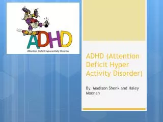 ADHD (Attention Deficit Hyper Activity Disorder)