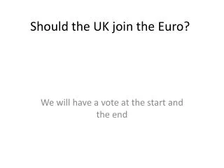 Should the UK join the Euro?