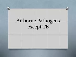 Airborne Pathogens except TB