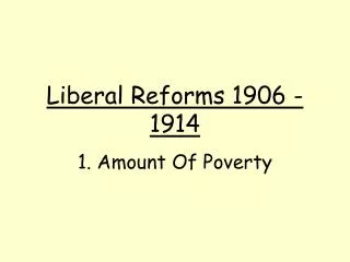 Liberal Reforms 1906 - 1914