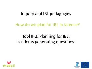 Inquiry and IBL pedagogies How do we plan for IBL in science?
