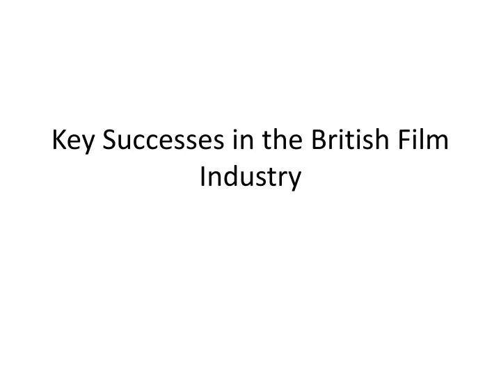 key successes in the british film industry