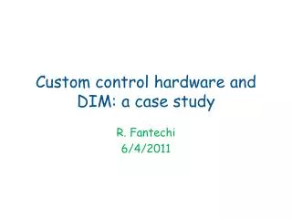 Custom control hardware and DIM: a case study