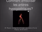 Comment emboliser les artères hypogastriques? - slide 1
