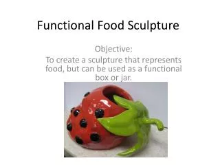 Functional Food Sculpture