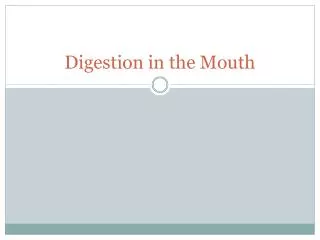 Digestion in the Mouth